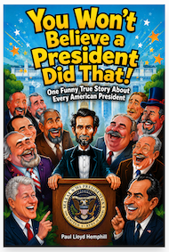 You Won't Believe a President Did That humorous American presidents book by Paul Lloyd Hemphill